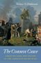 The Common Cause · Creating Race and Nation in the American Revolution (Published for the Omohundro Institute of Early American History and Culture, Williamsburg, Virginia)