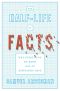 The Half-Life of Facts · Why Everything We Know Has an Expiration Date