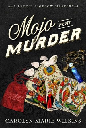 Mojo for Murder · A Bertie Bigelow Mystery