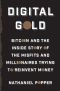 Digital Gold · Bitcoin and the Inside Story of the Misfits and Millionaires Trying to Reinvent Money (9780062362513)