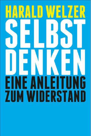 Selbst denken · Eine Anleitung zum Widerstand