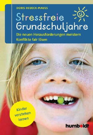 Stressfreie Grundschuljahre · Die neuen Herausforderungen meistern · Konflikte fair lösen · Kinder verstehen lernen