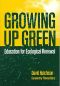 Growing Up Green · Education for Ecological Renewal