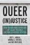 Queer (In)Justice · The Criminalization of LGBT People in the United States (Queer Ideas/Queer Action)