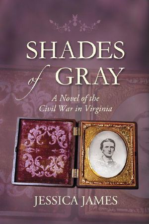 Shades of Gray · A Novel of the Civil War in Virginia