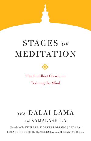 Stages of Meditation, The Buddhist Classic on Training the Mind