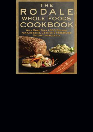 The Rodale Whole Foods Cookbook