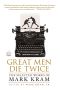 Great Men Die Twice