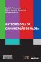 Antropologia da comunicação de massa (Paradigmas da Comunicação)