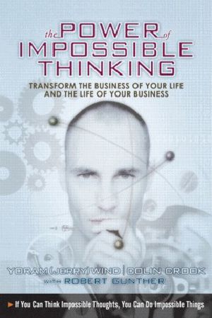 The Power of Impossible Thinking · Transform the Business of Your Life and the Life of Your Business