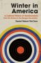 Winter in America: A Cultural History of Neoliberalism, From the Sixties to the Reagan Revolution