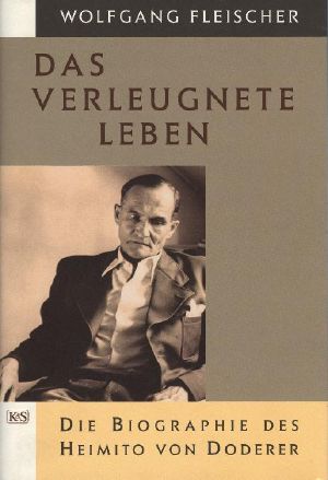 Das verleugnete Leben · Die Biopraphie des Heimito von Doderer