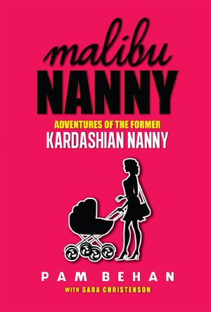 Malibu Nanny · Adventures of the Former Kardashian Nanny (9780989033107)