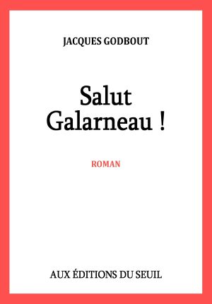 Salut Galarneau !