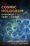 The Cosmic Hologram · In-Formation at the Center of Creation