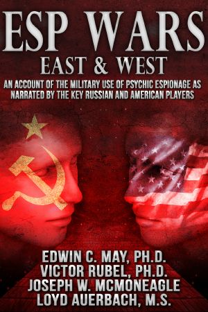 ESP Wars · East & West · An Account of the Military Use of Psychic Espionage as Narrated by the Key Russian and American Players