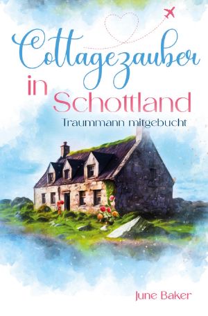 Cottagezauber in Schottland · Traummann mitgebucht