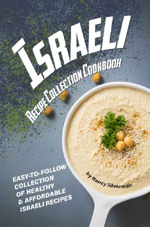 Israeli Recipe Collection Cookbook · Easy-to-Follow Collection of Healthy & Affordable Israeli Recipes