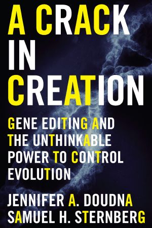 Crack in Creation · Gene Editing and the Unthinkable Power to Control Evolution (9780544716964)