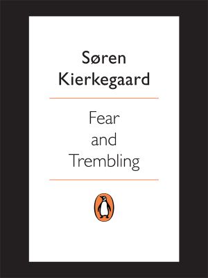 Fear and Trembling · Dialectical Lyric by Johannes De Silentio (Classics)