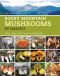 The Essential Guide to Rocky Mountain Mushrooms by Habitat