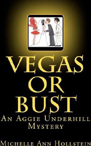 Vegas or Bust · an Aggie Underhill Mystery