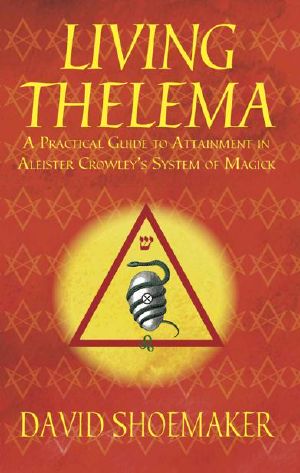 Living Thelema · A Practical Guide to Attainment in Aleister Crowley's System of Magick