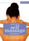 Complete Self Massage Workbook · Over 100 Simple Techniques for Re-Energizing Body and Mind