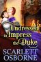 Undressed to Impress the Duke