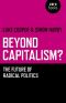 Beyond Capitalism? · The Future of Radical Politics