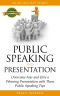 Public Speaking · Presentations · Overcome Fear and Give a Winning Presentation With These Public Speaking Tips (Public Speaking and Presentation Hacks and Tips Book 1)