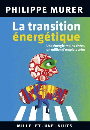 La Transition Énergétique · Une Énergie Moins Chère, Un Million D'Emplois Créés