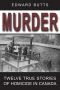 Murder · Twelve True Stories of Homicide in Canada