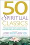 50 Spiritual Classics · Timeless Wisdom From 50 Great Books of Inner Discovery, Enlightenment and Purpose (50 Classics)