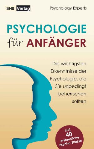 Psychologie für Anfänger · Die wichtigsten Erkenntnisse der Psychologie