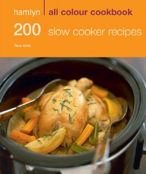 Hamlyn All Colour Cookbook · 200 Slow Cooker Recipes