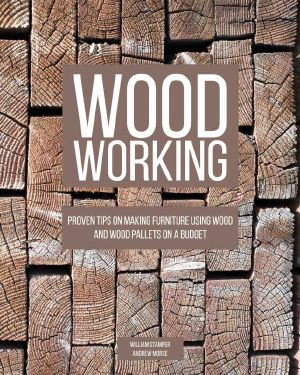 Woodworking · Proven Tips On Making Furniture Using Wood and Wood Pallets on a Budget