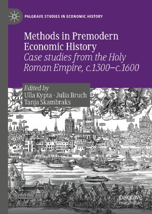 Methods in Premodern Economic History, Case studies from the Holy Roman Empire, c.1300-c.1600