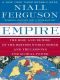 Empire · the Rise and Demise of the British World Order and the Lessons for Global Power