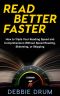 Read Better Faster · How to Triple Your Reading Speed and Comprehension Without Speed Reading, Skimming, or Skipping