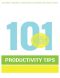 101 Productivity Tips to Get the Important Things Done at Work