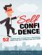 Self Confidence - 52 Proven Ways To Gain Self Confidence, Boost Your Self Esteem and End Self Doubt