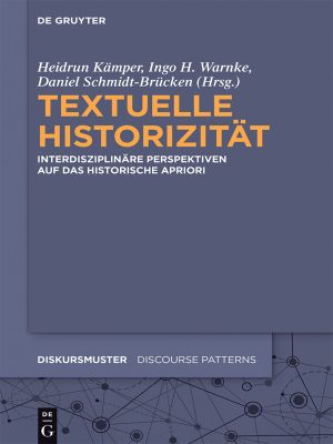 Textuelle Historizität: Interdisziplinäre Perspektiven auf das historische Apriori