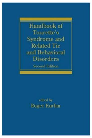 Handbook of Tourette's Syndrome and Related Tic and Behavioral Disorders · Second Editio (Neurological Disease and Therapy)