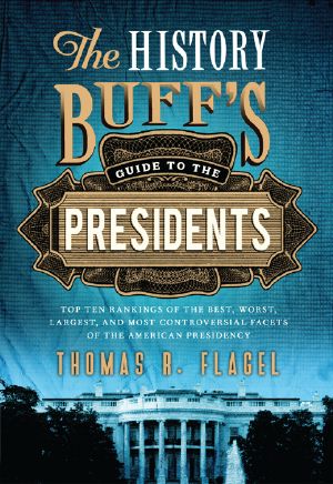 The History Buff's Guide to the Presidents