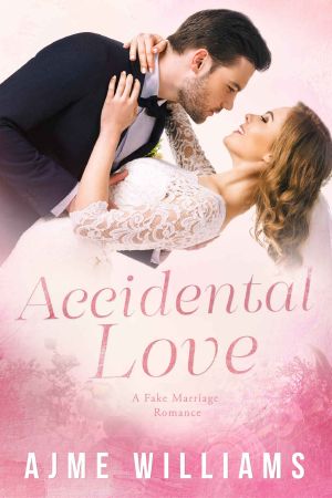 Accidental Love · A Fake Marriage Romance