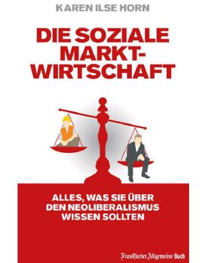 Die soziale Marktwirtschaft · Alles, was Sie über den Neoliberalismus wissen sollten