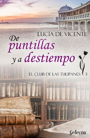 De puntillas y a destiempo (El club de las Tulipanes 3)