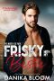 Frisky With My Bestie · A spicy, friends-to-lovers rom-com