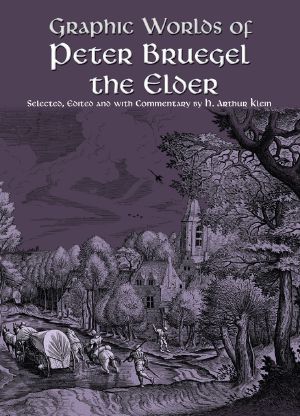 Graphic Worlds of Peter Bruegel the Elder · Reproducing 63 Engravings and a Woodcut After His Designs